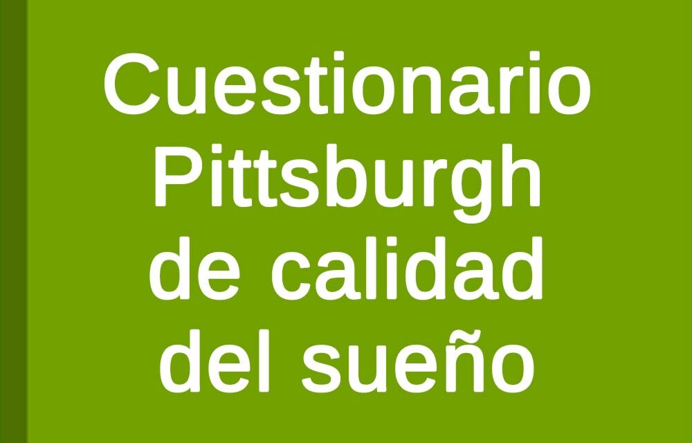 Cuestionario Pittsburgh Calidad del Sueño